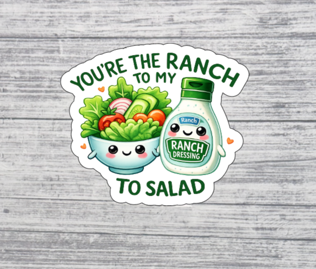 You’re the Ranch to My Salad Sticker