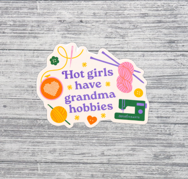 Hot Girls Have Grandma Hobbies Funny Craft Sticker