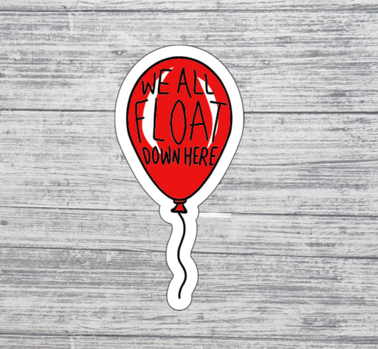 We All Float Down Here Balloon Sticker – Spooky Horror Quote Sticker