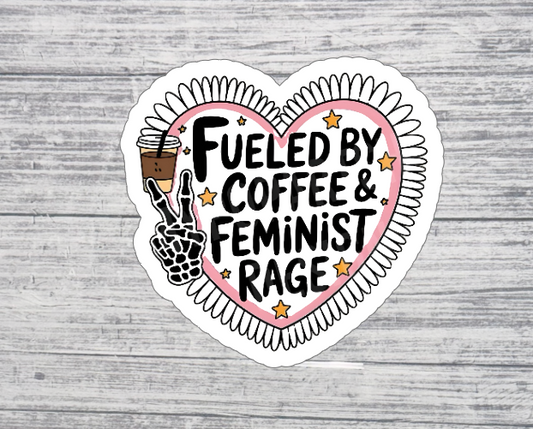 Fueled by Coffee & Feminist Rage Sticker