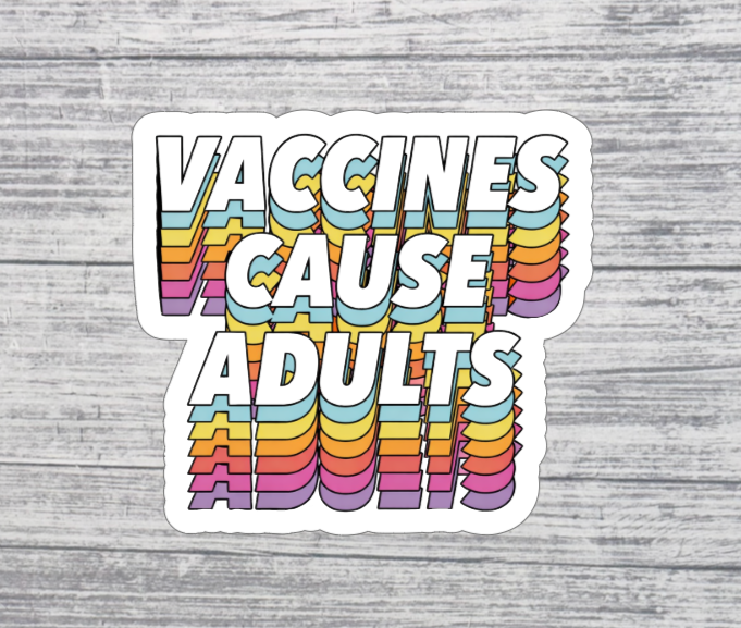 Vaccines Cause Adults Sticker