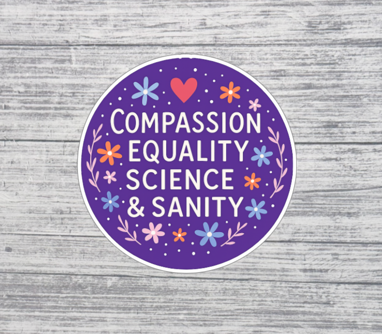 Compassion Equality Science & Sanity Sticker – Floral Purple Statement Design