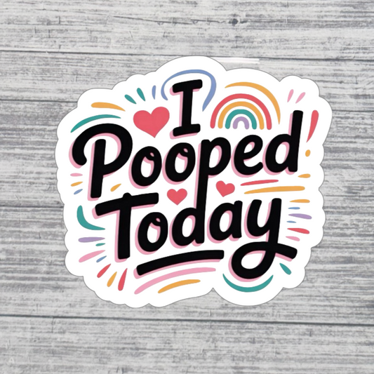 I Pooped Today Funny Rainbow Sticker