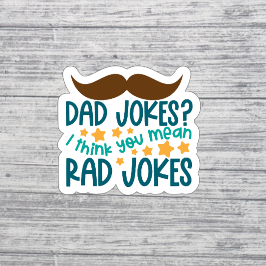 Dad Jokes? I Think You Mean Rad Jokes Sticker – Funny Dad Humor Sticker – Mustache