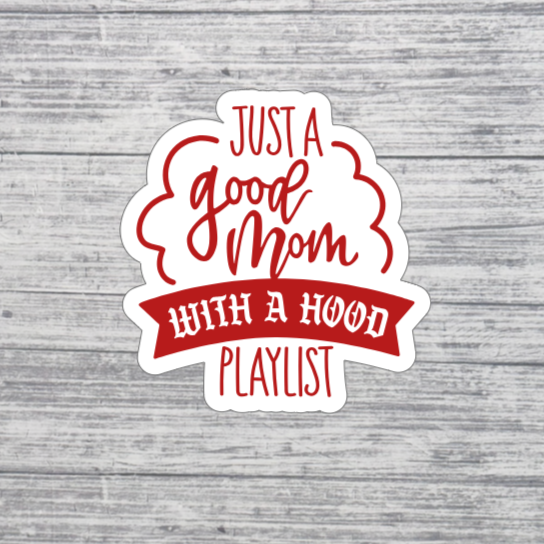 Just a Good Mom with a Hood Playlist Sticker – Funny Mom Sticker – Sassy Mom Humor Sticker