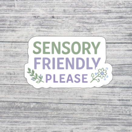 Sensory Friendly Please Sticker – Neurodiversity Awareness Sticker – Calm Space Reminder Sticker