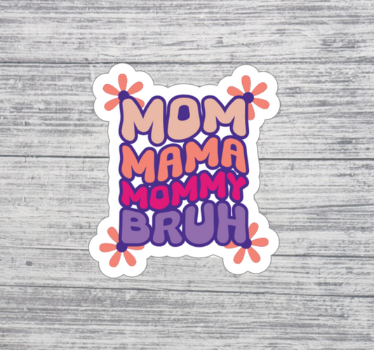 Mom Mama Mommy Bruh Funny Sticker
