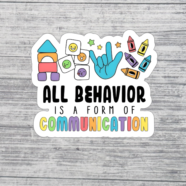 All Behavior Is a Form of Communication Sticker