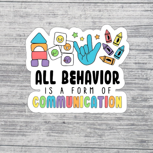 All Behavior Is a Form of Communication Sticker