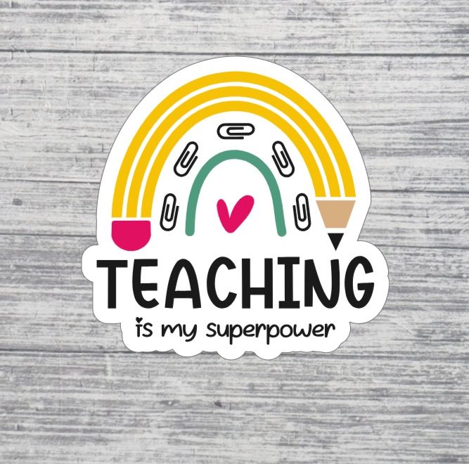 Teaching Is My Superpower Sticker – 3” Teacher Appreciation Sticker – Rainbow Teacher Sticker