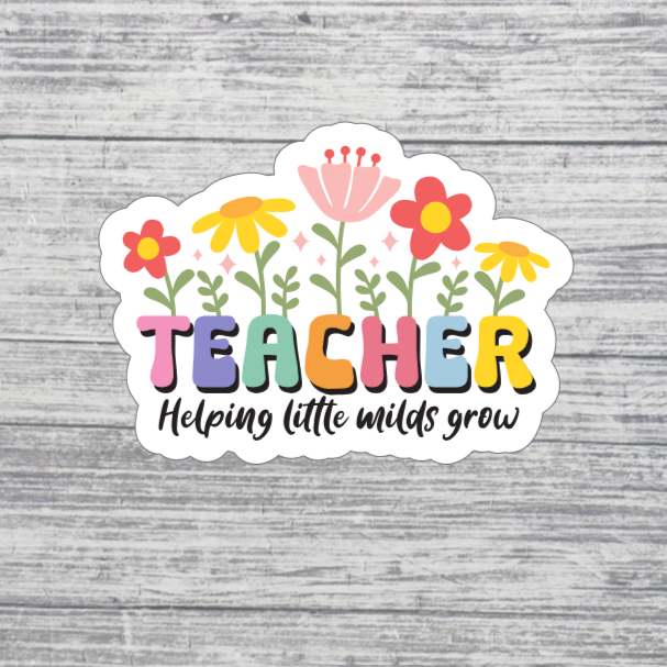Teacher Helping Little Minds Grow Sticker – 3” Teacher Appreciation Sticker – Floral Teacher Sticker