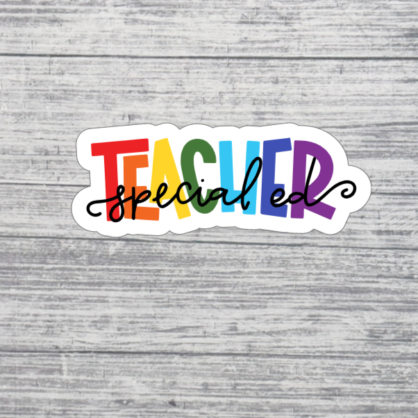 Teacher Special Ed Sticker – 3” Rainbow Teacher Appreciation Sticker – Colorful School Sticker