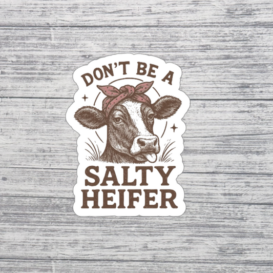 Don’t Be a Salty Heifer Sticker