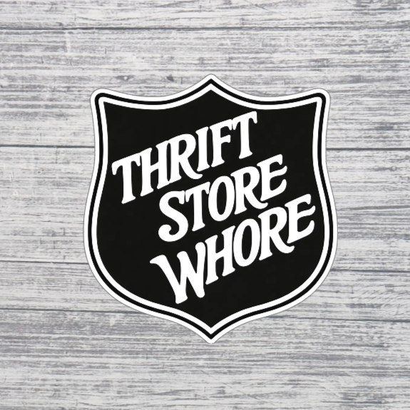 Thrift Store Whore Sticker | Funny Thrifting Sticker