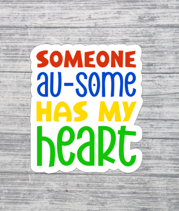 Someone Au-Some Has My Heart Sticker – Autism Support Sticker 3"