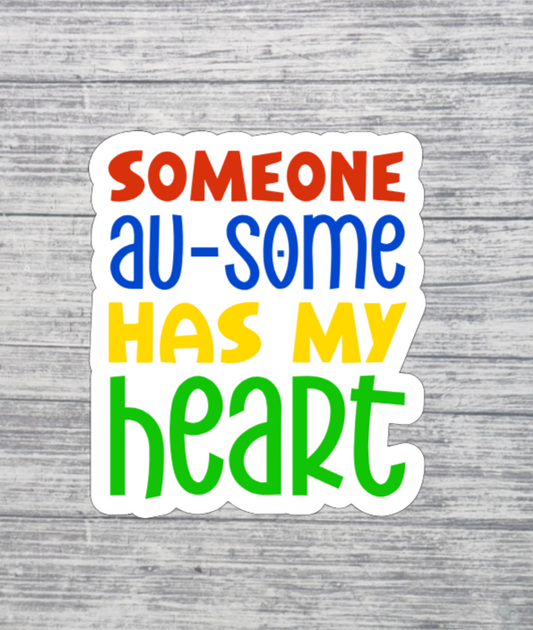 Someone Au-Some Has My Heart Sticker – Autism Support Sticker 3"