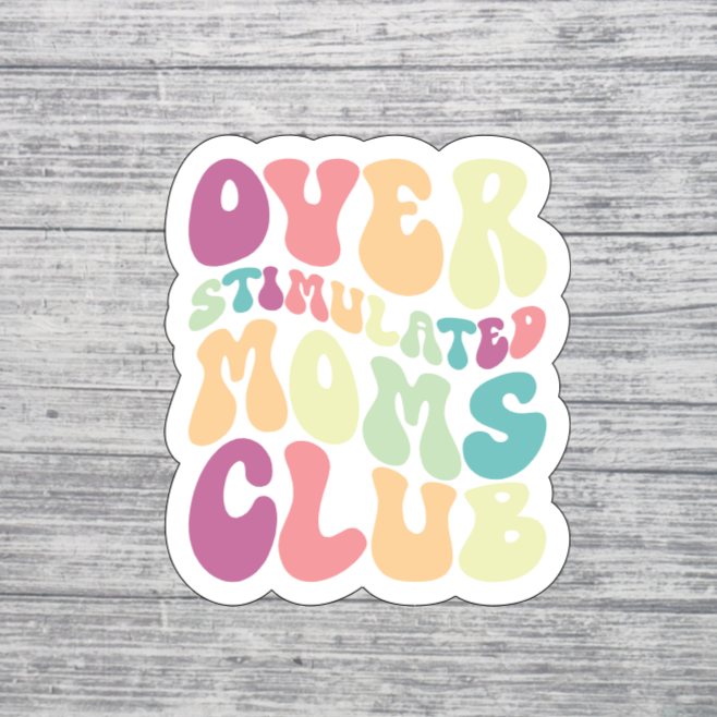 Overstimulated Moms Club Sticker – Colorful Retro Mom Life Vinyl 3”