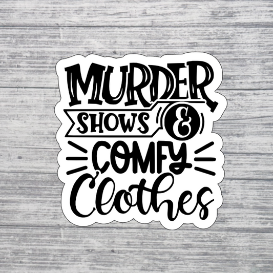 Murder Shows & Comfy Clothes Sticker