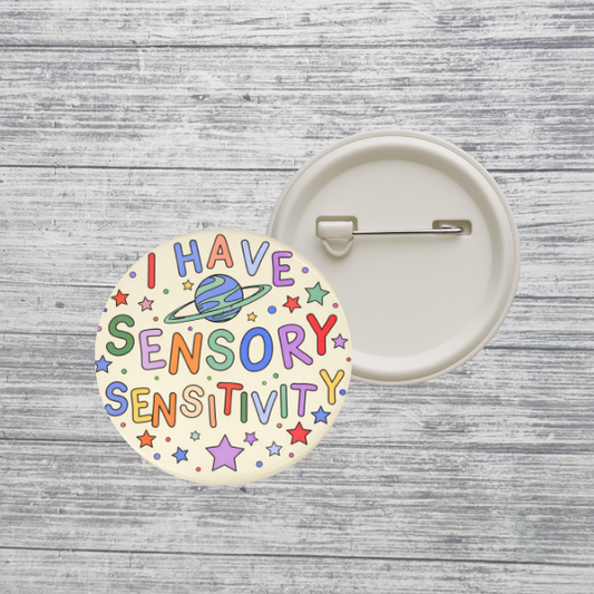 I Have Sensory Sensitivity Button – Awareness Pin – Neurodiversity Support Badge